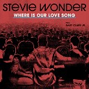 Stevie Wonder feat Gary Clark Jr - Where Is Our Love Song