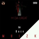 M Da Great - Get Back Muizk