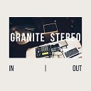 Granite Stereo - Out
