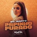 MC Ingryd - Papinho Furado