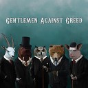 Gentlemen Against Greed - Живи