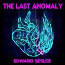 Edward Seslez - The Last Anomaly