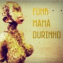 MC Z o - Mama Durinho Funk