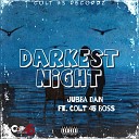 Jubba Dan feat Colt 45 Boss - Darkest Night