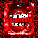 DJ MB DA DZ7 MC BM OFICIAL G7 MUSIC BR - Montagem Hipertrofia Alucinante