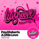 Paul Roberts - A Little Love Club Mix