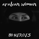 80 H E R O E S - Arabian Woman