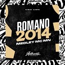 DJ MOTTA feat DJ NELHE MC MN - Romano 2014 Medley Mc Mn