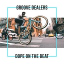 Groove Dealers - Dope on the beat