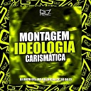 DJ RHZIN 015 MC BM OFICIAL DJ R9 DA ZO - Montagem Ideologia Carism tica