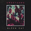 BLVCK CAT - Sweet Song