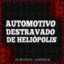 MC BM OFICIAL DJ MENOR GK - Automotivo Destravado de Heli polis