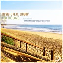 Desib L feat Liubov - For the Love Maxim Andreev Remix