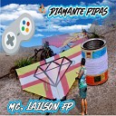 mc lailson fp - Jogo Diamante Pipas