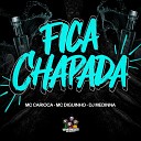 MC Carioca Mc Diguinho Dj Medinna - Fica Chapada