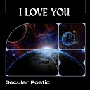Secular Poetic - I Love You