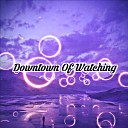 Dj Revel - Downtown Of Watching