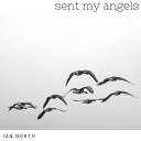 Ian North - Sent My Angels