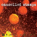 Cancelled Stamps - Dreams into Dust