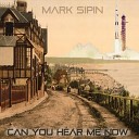 Mark Sipin - Can You Hear Me Now