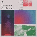 A Lesser Culture - She s the One