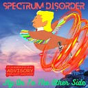 Spectrum Disorder - Why Don t You Love Me Tora s Song Live