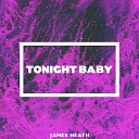 James Heath - Tonight Baby