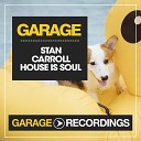 Stan Carroll - House Is Soul