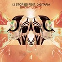 12 Stories feat Digitaria - Bright Lights Scurrilous Remix
