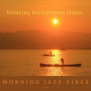 Morning Jazz Vibes - The Sun Is Getting Back
