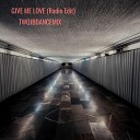 TWOJBDANCEMIX - Give Me Love Radio Edit