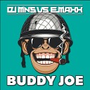 DJ MNS E MaxX - Buddy Joe Handsup Remix