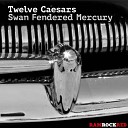 Twelve Caesars - Swan Fendered Mercury North Street West Vocal…