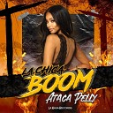 Ataca Pelly feat La Kasa Records - La Chica Boom