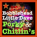 Bobblehead Little Dave - Porky Chitlin s