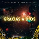 Albert Driver Diego Wtf Matos - Gracias a Dios