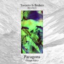 Toronto Is Broken BVLVNCE - Paragons Single Edit