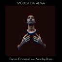 Ennos Emanuel feat MarleyBass - M sica da Alma