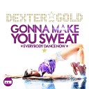 Dexter Gold - Gonna Make You Sweat Everybody Dance Now Radio…