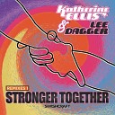 Katherine Ellis Lee Dagger - Stronger Together Bimbo Jones Remix