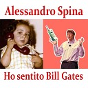 Alessandro Spina - Ho sentito Bill Gates