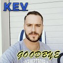 Kev - Goodbye Radio Edit