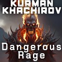 Kurman Khachirov - Dangerous Rage
