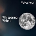 Whispering Waters - Velvet Moon