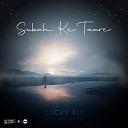 Lucky Ali feat Mikey McCleary - Duniya Ke Samandar