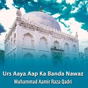 Muhammad Aamir Raza Qadri - Urs Aaya Aap Ka Banda Nawaz