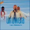 Lopez Nininahazwe - Uri Uwera