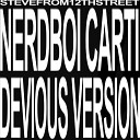 Nerdboi Carti - Stevefrom12thstreet Devious Version