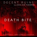 Decent Ruins feat Dave Von Tenebrae - Death Bite