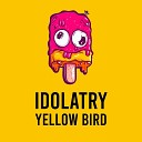Yellow Bird - Idolatry